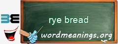 WordMeaning blackboard for rye bread